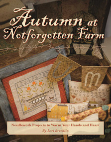 Autumn at Notforgotten Farm (Needlework Projects to Warm Your Hands and Heart) by Lori Brechlin, 9781611691023