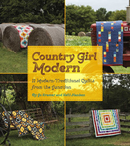 Country Girl Modern (11 Modern-Traditional Quilts from the Junction) by Jo Kramer, Kelli Hanken, 9781611691535
