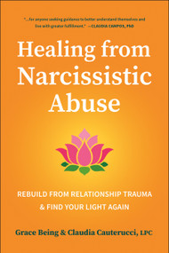 Healing from Narcissistic Abuse (Rebuild from Relationship Trauma & Find Your Light Again) by Grace Being, Claudia Cauterucci, 9781961293441