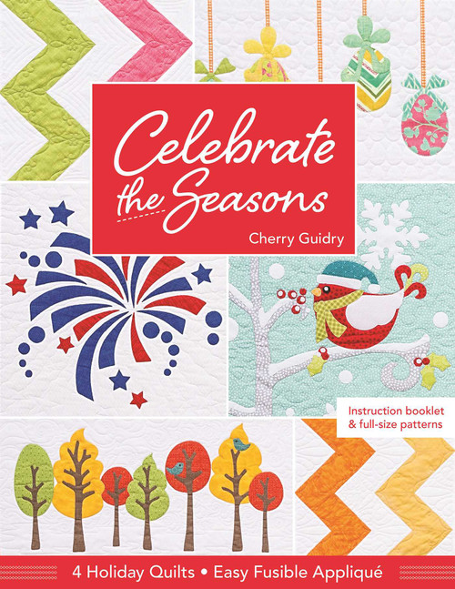 Celebrate the Seasons (4 Holiday Quilts - Easy Fusible Appliqué) by Cherry Guidry, 9781617450389