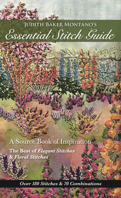 Judith Baker Montano's Essential Stitch Guide (A Source Book of inspiration - The Best of Elegant Stitches & Floral Stitches) by Judith Baker Montano, 9781617450778