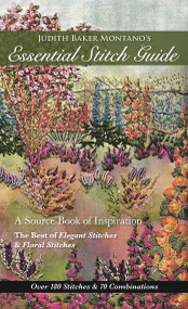 Judith Baker Montano's Essential Stitch Guide (A Source Book of inspiration - The Best of Elegant Stitches & Floral Stitches) by Judith Baker Montano, 9781617450778