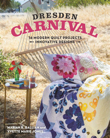 Dresden Carnival (16 Modern Quilt Projects - Innovative Designs) by Marian B. Gallian, 9781617450853