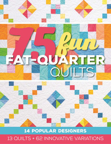 75 Fun Fat-Quarter Quilts (13 Quilts + 62 Innovative Variations) by C&T Publishing, 9781617451508