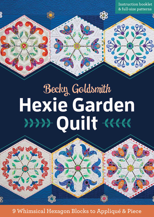 Hexie Garden Quilt (9 Whimsical Hexagon Blocks to Appliqué & Piece) by Becky Goldsmith, 9781617451522