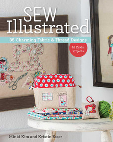 Sew Illustrated - 35 Charming Fabric & Thread Designs (16 Zakka Projects) by Minki Kim, Kristin Esser, 9781617451782
