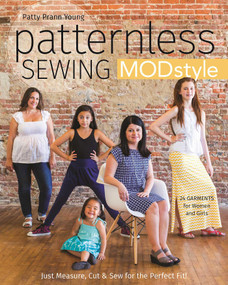 Patternless Sewing Mod Style (Just Measure, Cut & Sew for the Perfect Fit! - 24 Garments for Women and Girls) by Patty Prann Young, 9781617451805