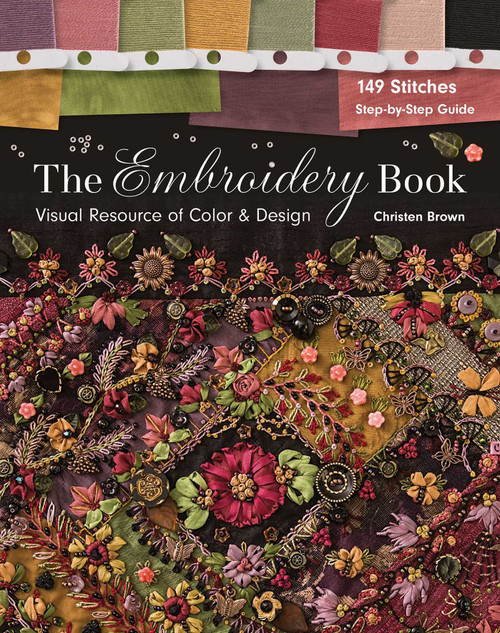 The Embroidery Book (Visual Resource of Color & Design - 149 Stitches - Step-by-Step Guide) by Christen Brown, 9781617452246