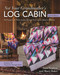 Not Your Grandmother's Log Cabin, 2nd Edition (40 Projects - New Quilts, Design-Your-Own Options & More) by Marci Baker, Sara Nephew, 9781617452291