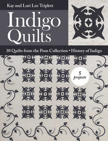 Indigo Quilts (30 Quilts from the Poos Collection - History of Indigo - 5 Projects) by Kay Triplett, Lori Lee Triplett, 9781617452437