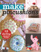 Make Pincushions (12 Darling Projects to Sew) by C&T Publishing, 9781617452550
