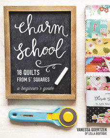 Charm School - 18 Quilts from 5" Squares (A Beginner's Guide) by Vanessa Goertzen, 9781617452710