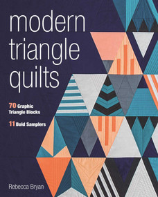 Modern Triangle Quilts (70 Graphic Triangle Blocks - 11 Bold Samplers) by Rebecca Bryan, 9781617453137