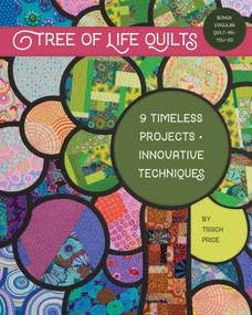 Tree of Life Quilts (9 Timeless Projects - Innovative Techniques) by Trisch Price, 9781617453267