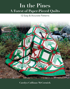 In the Pine - A Forest of Paper-Pieced Quilts (12 Easy & Accurate Patterns) by Carolyn Cullinan McCormick, 9781617453304