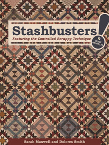 Stashbusters! (Featuring the Controlled Scrappy Technique - 9 Quilt Projects) by Sarah J Maxwell, Dolores Smith, 9781617453342