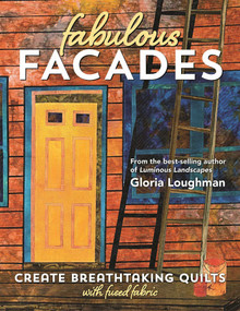 Fabulous Facade - Create Breathtaking Quilts with Fused Fabric by Gloria Loughman, 9781617453441