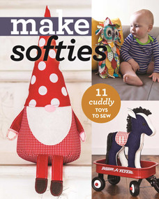 Make Softies (11 Cuddly Toys to Sew) by C&T Publishing, 9781617453861