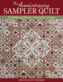 The Anniversary Sampler Quilt (40 Traditional Blocks, 7 Keepsake Settings) by Donna Lynn Thomas, 9781617454554