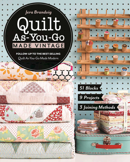 Quilt As-You-Go Made Vintage (51 Blocks, 9 Projects, 3 Joining Methods) by Jera Brandvig, 9781617454721