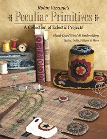 Robin Vizzone's Peculiar Primitives„A Collection of Eclectic Projects (Hand-Dyed Wool & Embroidery - Quilts, Dolls, Pillows & More) by Robin Vizzone, 9781617454844