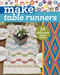 Make Table Runners (10 Delicious Quilts to Sew) by C&T Publishing, 9781617454868