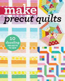 Make Precut Quilts (10 Dazzling Projects to Sew) by Liz Aneloski, 9781617454882