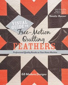 Visual Guide to Free-Motion Quilting Feathers (68 Modern Designs - Professional Quality Results on Your Home Machine) by Natalia Whiting Bonner, 9781617455063