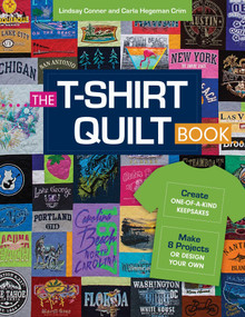The T-Shirt Quilt Book (Create One-of-a-Kind Keepsakes - Make 8 Exciting Projects or Design Your Own) by Carla Hegeman Crim, Lindsay Conner, 9781617455308