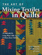 The Art of Mixing Textiles in Quilts (14 Projects Using Wool, Silk, Cotton & Home Decor Fabrics) by Lynn Schmitt, 9781617455407