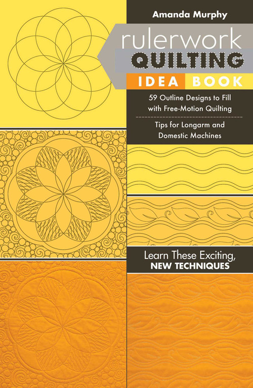 Rulerwork Quilting Idea Book (59 Outline Designs to Fill with Free-Motion Quilting, Tips for Longarm and Domestic Machines) by Amanda Murphy, 9781617455735