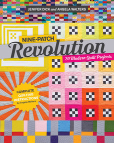 Nine-Patch Revolution (20 Modern Quilt Projects) by Angela Walters, Jenifer Dick, 9781617456022