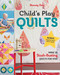 Child's Play Quilts (Make 20 Stash-Busting Quilts for Kids) by Stacey Day, 9781617456138