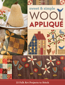 Sweet & Simple Wool Appliqué (15 Folk Art Projects to Stitch) by C&T Publishing, 9781617456176