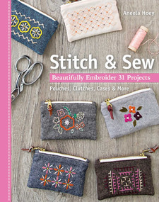 Stitch & Sew (Beautifully Embroider 31 Projects) by Aneela Hoey, 9781617456398