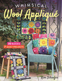 Whimsical Wool Appliqué (50 Blocks, 7 Quilt Projects) by Kim Schaefer, 9781617456558