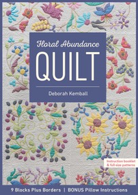 Floral Abundance Quilt (9 Blocks Plus Borders, Bonus Pillow Instructions) by Deborah Kemball, 9781617456596