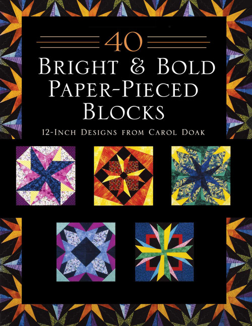 40 Bright & Bold Paper-Pieced Blocks by Carol Doak, 9781617457074