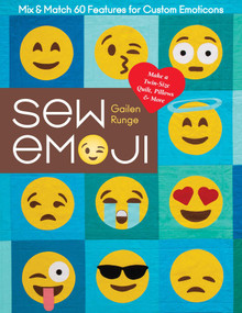 Sew Emoji (Mix & Match 60 Features for Custom Emoticons, Make a Twin-Size Quilt, Pillows & More) by Gailen Runge, 9781617457708