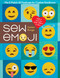 Sew Emoji (Mix & Match 60 Features for Custom Emoticons, Make a Twin-Size Quilt, Pillows & More) by Gailen Runge, 9781617457708