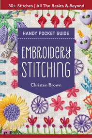 Embroidery Stitching Handy Pocket Guide (30+ Stitches - All the Basics & Beyond) by Christen Brown, 9781617457791