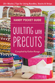 Quilting with Precuts Handy Pocket Guide (25+ Blocks - Tips for Using Bundles, Stacks & Strips) by Gailen Runge, 9781617457814