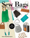 Sew Bags (The Practical Guide to Making Purses, Totes, Clutches & More; 13 Skill-Building Projects) by Hilarie Wakefield Dayton, 9781617457913