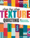 Step-by-Step Texture Quilting (65 New Free-Motion & Walking-Foot Designs) by Christina Cameli, 9781617457982