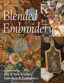 Blended Embroidery (Combining Old & New Textiles, Ephemera & Embroidery) by Brian Haggard, 9781617458095