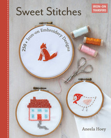 Sweet Stitches (250 + Iron-on Embroidery Designs) by Aneela Hoey, 9781617458330