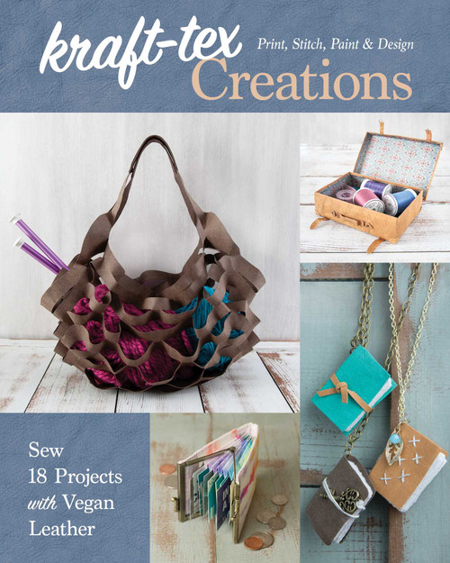 kraft-tex Creations (Sew 18 Projects with Vegan Leather; Print, Stitch, Paint & Design) by Lindsay Conner, 9781617458569