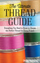 The Ultimate Thread Guide (Everything You Need to Know to Choose the Perfect Thread for Every Project) by Becky Goldsmith, 9781617458705