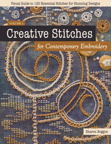 Creative Stitches for Contemporary Embroidery (Visual Guide to 120 Essential Stitches for Stunning Designs) by Sharon Boggon, 9781617458774