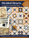 Divided Hearts, A Civil War Friendship Quilt (Historical Narratives, 12 Blocks, Instruction & Inspirations) by Barbara Brackman, 9781617458880